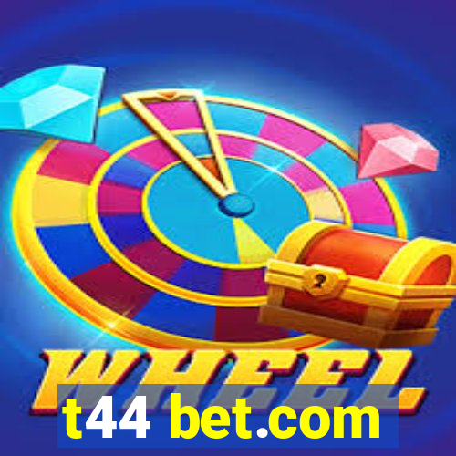 t44 bet.com